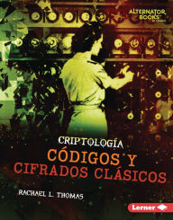 Title: Códigos y cifrados clásicos (Classic Codes and Ciphers), Author: Rachael L. Thomas