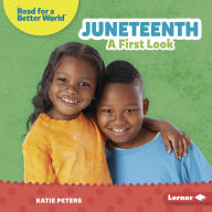 Title: Juneteenth: A First Look, Author: Katie Peters