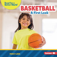 Title: Basketball: A First Look, Author: Percy Leed