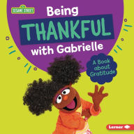 Title: Being Thankful with Gabrielle: A Book about Gratitude, Author: Marie-Therese Miller