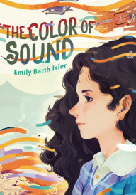 Title: The Color of Sound, Author: Emily Barth Isler