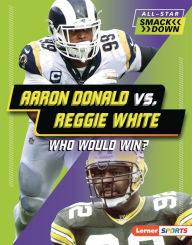 Title: Aaron Donald vs. Reggie White: Who Would Win?, Author: David Stabler