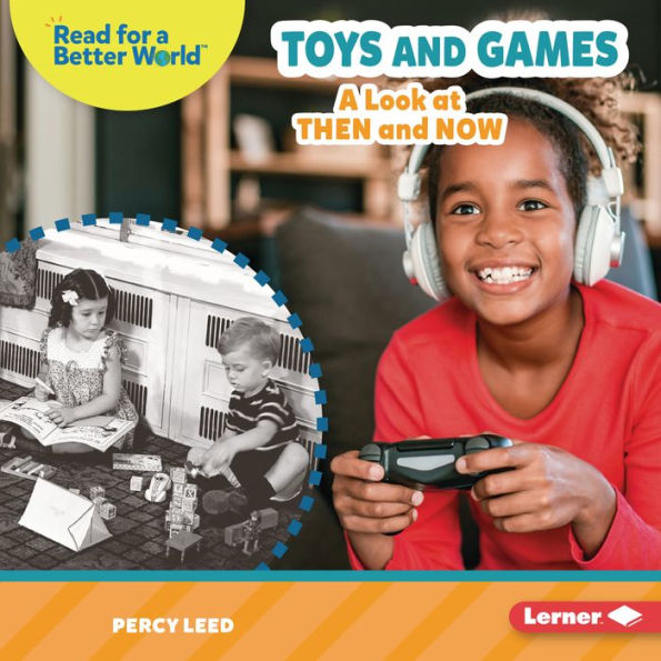 Toys and Games: A Look at Then and Now