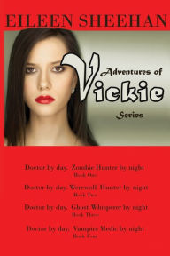 Title: Adventures of Vickie Series: Doctor by day. Zombie Hunter by night; Doctor by day. Werewolf Hunter by night.; Doctor by day. Ghost Hunter by night.; Doctor by day. Vampire medic by night, Author: Eileen Sheehan