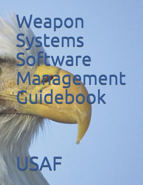 Weapon Systems Software Management Guidebook By USAF Paperback Barnes Noble