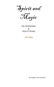 Title: Spirit and Magic: My Worldview and How It Works, Author: Morgen Marshall