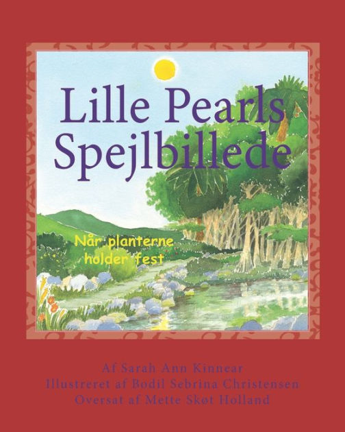Lille Pearls Spejlbillede: Når Planterne Holder Fest by Sarah Ann Kinnear, Bodil Sebrina Paperback | Barnes & Noble®