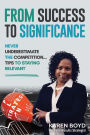 From Success to Significance: Never Underestimate the Competition...Tips to Staying Relevant