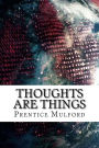 Thoughts are Things