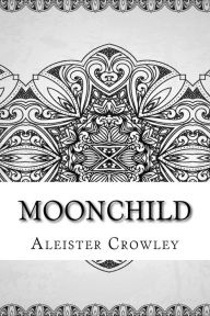 Title: Moonchild, Author: Aleister Crowley