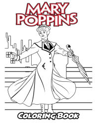 Title: Mary Poppins Coloring Book: Coloring Book for Kids and Adults, Activity Book with Fun, Easy, and Relaxing Coloring Pages, Author: Alexa Ivazewa