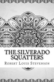 Title: The Silverado Squatters, Author: Robert Louis Stevenson