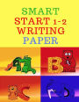Smart start 1-2 Writing Paper: Childrens Handwriting paper with Lots and Lots of Letter Tracing Practice it's so much fun, that they won't know they're learning!