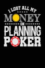 I Lost All My Money on Planning Poker: Black, White Design, Blank College Ruled Line Paper Journal Notebook for Project Managers and Their Families. (Agile and Scrum 6 x 9 inch Composition Book: Journal Diary For Writing and Notes)