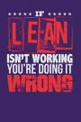 If Lean Isn't Working You're Doing it Wrong: Dark Purple, White & Red Design, Blank College Ruled Line Paper Journal Notebook for Project Managers and Their Families. (Agile and Scrum 6 x 9 inch Composition Book: Journal Diary For Writing and Notes)