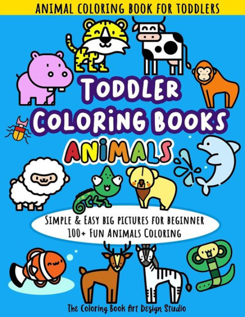 Simple & Big Coloring Book for Toddler: 100 Easy And Fun Coloring