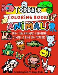 Title: Toddler Coloring Book Animals: Animal Coloring Book for Toddlers: Simple & Easy Big Pictures 100+ Fun Animals Coloring: Children Activity Books for Kids Ages 2-4, 4-8, 8-12 Boys and Girls, Author: The Coloring Book Art Design Studio