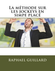 Title: La methode sur les jockeys en simpe place, Author: Raphael Guillard