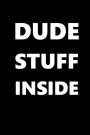 Dude Stuff Inside Journal For Men White Font On Black Design: (Notebook, Diary, Blank Book)
