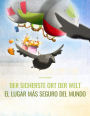 Der sicherste Ort der Welt/El lugar más seguro del mundo: Deutsch-Spanisch: Mehrsprachiges Bilderbuch. Zweisprachiges Bilderbuch zum Vorlesen für Kinder ab 3-6 Jahren (multilingual/bilingual)