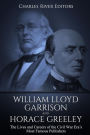 William Lloyd Garrison and Horace Greeley: The Lives and Careers of the Civil War Era's Most Famous Publishers