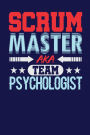 Scrum Master AKA Team Psychologist: Dark Blue, Blue & Red Design, Blank College Ruled Line Paper Journal Notebook for Project Managers and Their Families. (Agile and Scrum 6 x 9 inch Composition Book: Journal Diary For Writing and Notes)