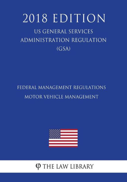 Federal Management Regulations - Motor Vehicle Management (US General ...