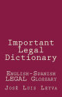 Important Legal Dictionary: English-Spanish LEGAL Glossary