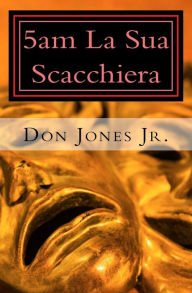 Title: 5am La Sua Scacchiera: (Her Chessboard), Author: Don Jones Jr