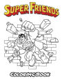 Superfriends Coloring Book: Coloring Book for Kids and Adults, Activity Book with Fun, Easy, and Relaxing Coloring Pages