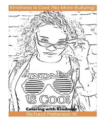 Title: Kindness Is Cool (No More Bullying): Coloring with Kindness, Author: Richard Patterson III