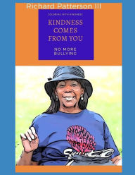 Title: Kindness Comes from You: (coloring with Kindness), Author: Richard Patterson III