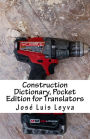 Construction Dictionary, Pocket Edition for Translators: English-Spanish Construction Terms
