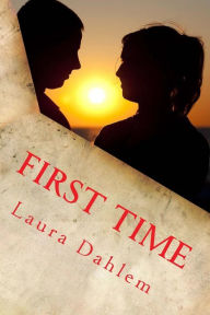 Title: First Time, Author: Laura Dahlem