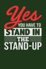 Yes You Have to Stand in the Stand-Up: Dark Green, White & Red Design, Blank College Ruled Line Paper Journal Notebook for Project Managers and Their Families. (Agile and Scrum 6 x 9 inch Composition Book: Journal Diary For Writing and Notes)
