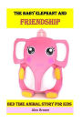The Baby Elephant and Friendship: Bed Time Animal Story for Kids