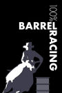 Barrel Racing Notebook: Blank Lined Barrel Racing Journal For Rider and Trainer - College Ruled 120 Pages