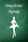 Dancing Is The Closet Thing To Magic: Blank Line Ruled 6x9 Ballet Dancer Journal - Great Dance Present for Girls