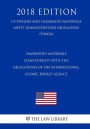 Hazardous Materials - Compatibility with the Regulations of the International Atomic Energy Agency (US Pipeline and Hazardous Materials Safety Administration Regulation) (PHMSA) (2018 Edition)