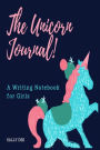 The Unicorn Journal: A Writing Notebook for Girls