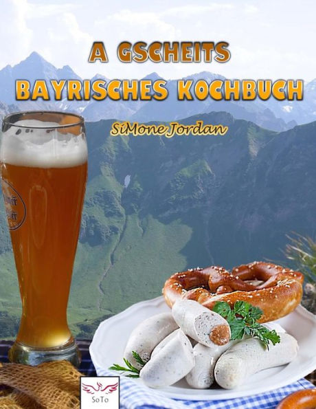 A gscheits bayrisches Kochbuch