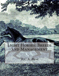Title: Light Horses: Breeds and Management, Author: W.C.A. Blew