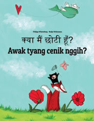 Title: Kya maim choti hum? Awak tyang cenik nggih?: Hindi-Balinese/Bali (Basa Bali): Children's Picture Book (Bilingual Edition), Author: Philipp Winterberg