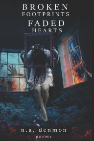 Title: Broken Footprints Faded Hearts, Author: Nicholas Denmon