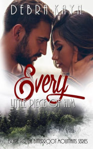 Title: Every Little Piece of Him, Author: Debra Kayn