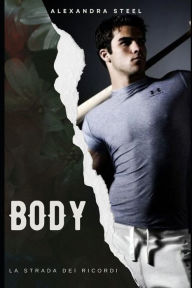 Title: Body La Strada dei Ricordi, Author: Alexandra Steel