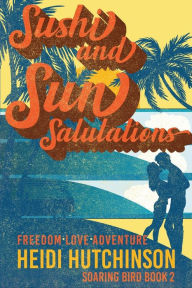 Title: Sushi and Sun Salutations, Author: Heidi Hutchinson