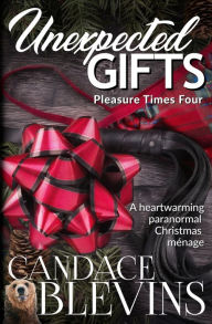 Title: Unexpected Gifts: Pleasure Times Four, Author: Candace Blevins