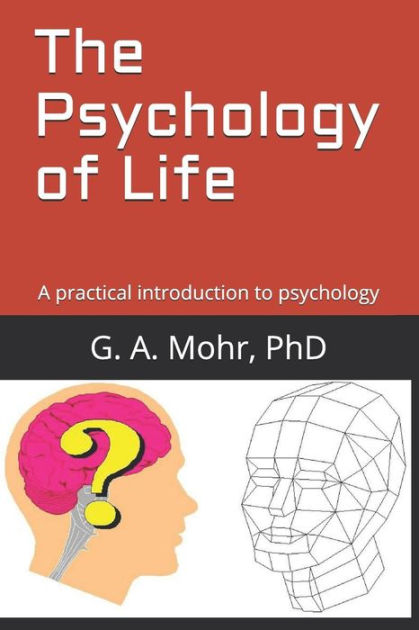 The Psychology Of Life: A Practical Introduction To Psychology By G A ...