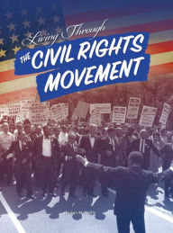 Title: Living Through the Civil Rights Movement, Author: Linden McNeilly